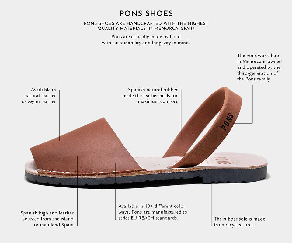Pons shoes are handcrafted with the highest quality materials in Menorca, Spain. Pons are ethically made by hand with sustainability and longevity in mind.